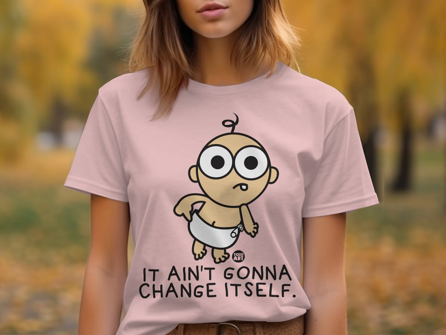 It Ain't Gonna Change Itself Funny Shirt