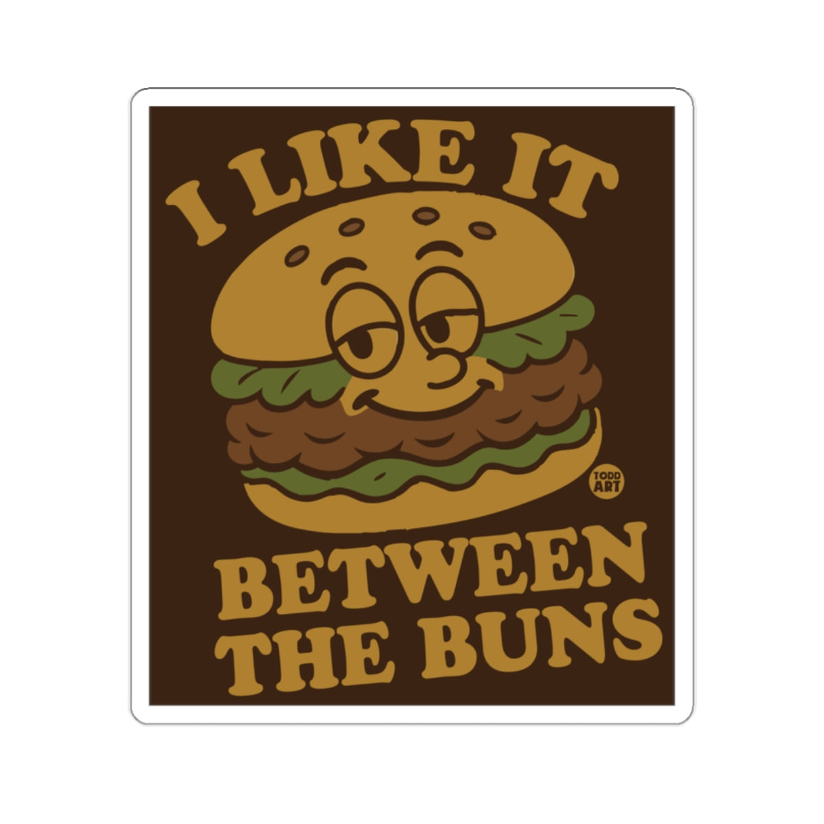 Burger character with text "I LIKE IT BETWEEN THE BUNS"