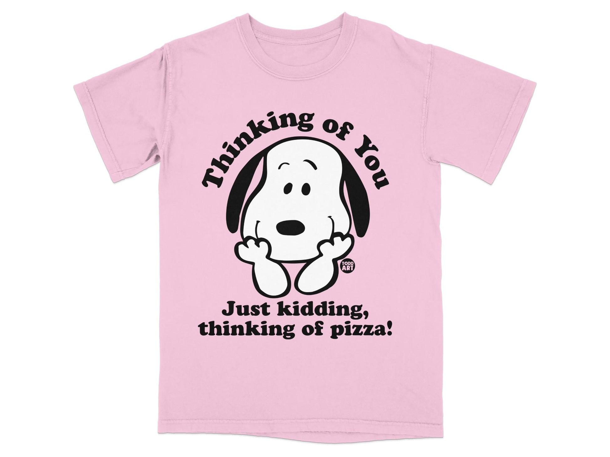 Pink t-shirt with Snoopy from Peanuts saying "Just kidding, thinking of pizza!"