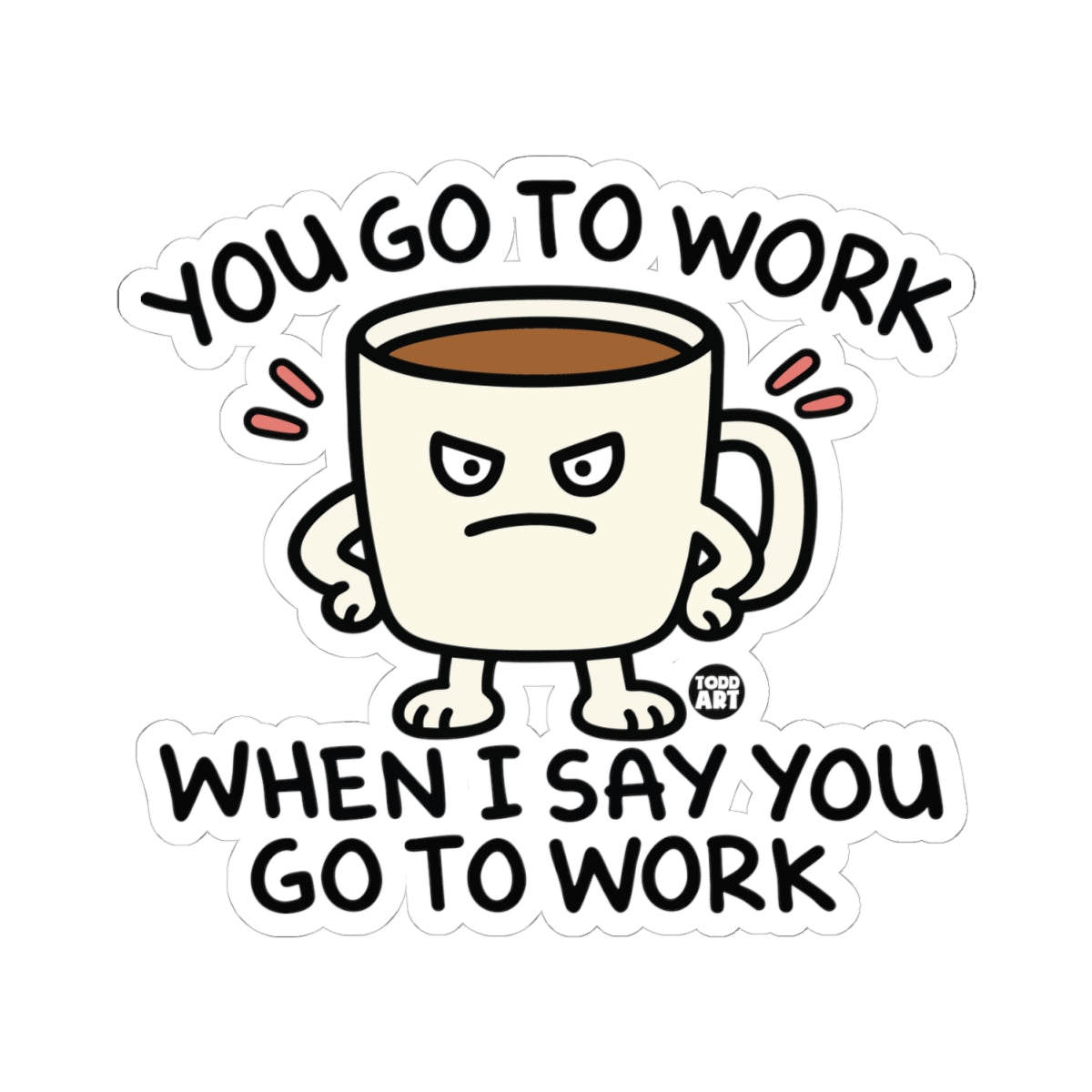 go-work-when-i say