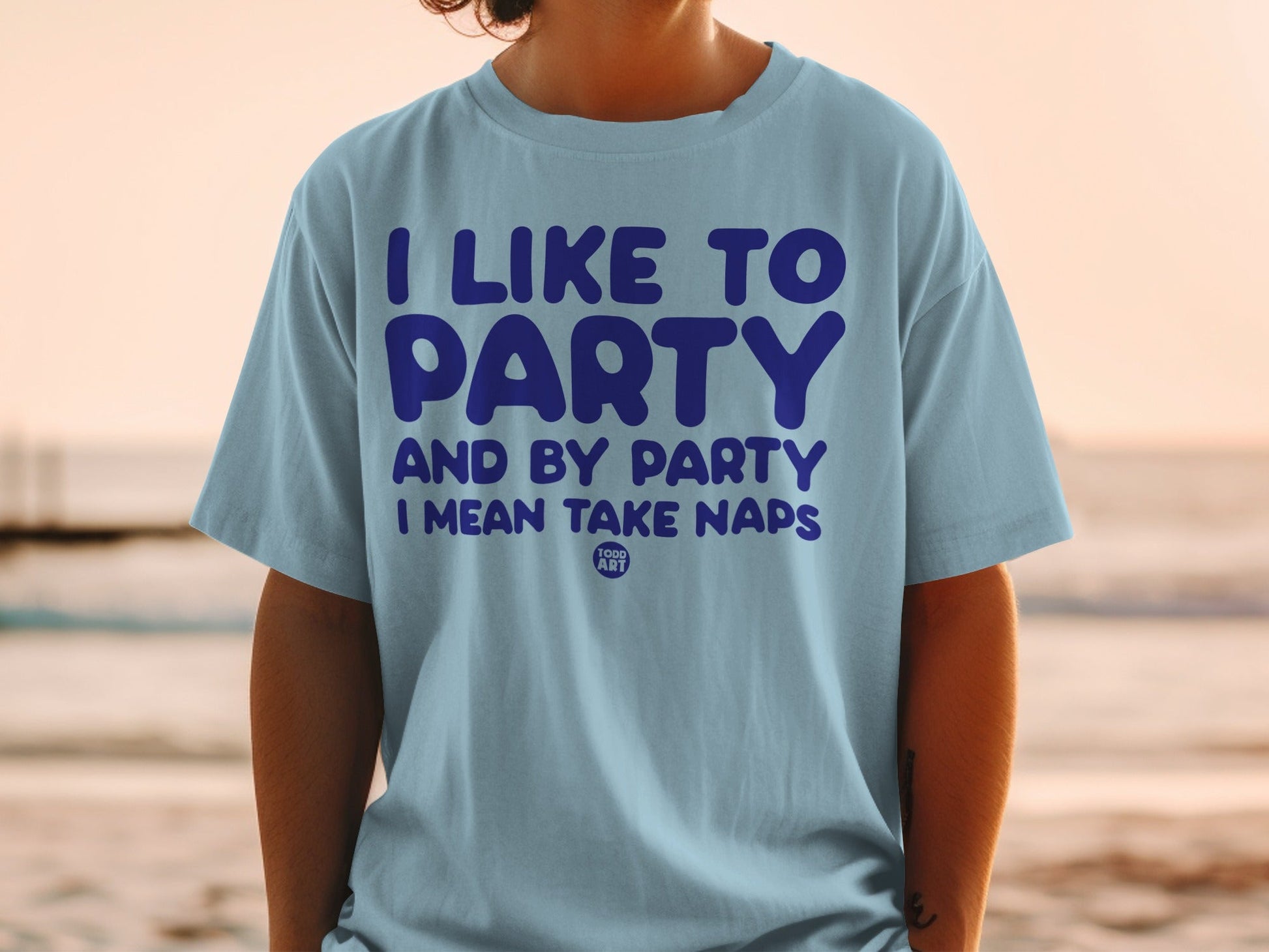 I Like to Party and by Party I Mean Take Naps T-shirt