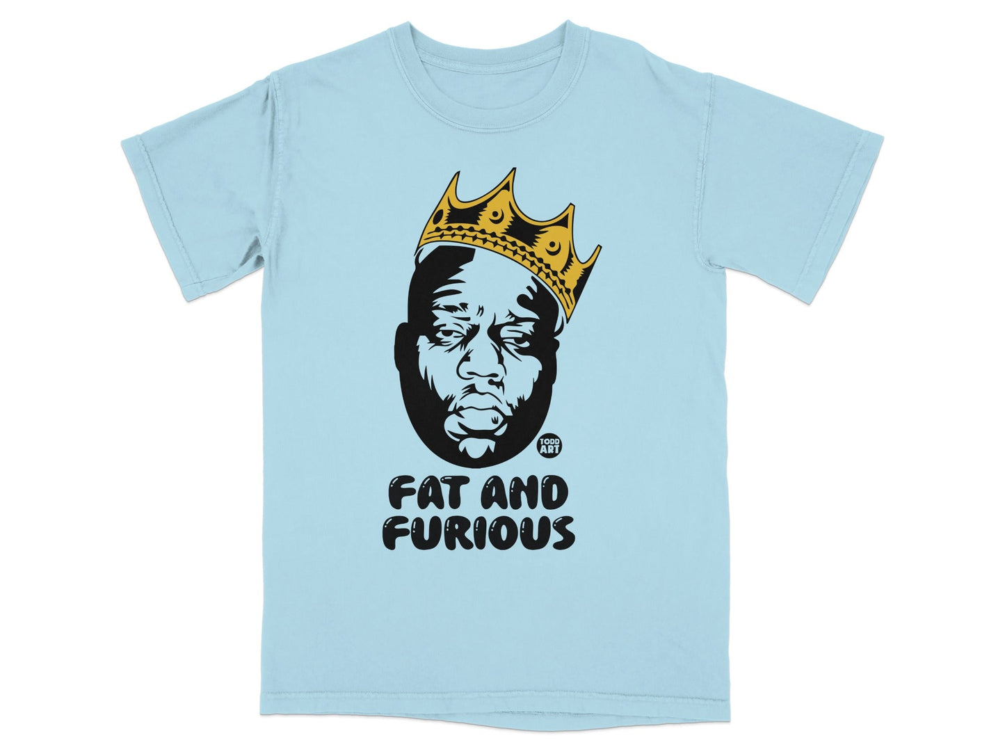 T-shirt with black and white portrait of a man wearing a crown, text "FAT AND FURIOUS".