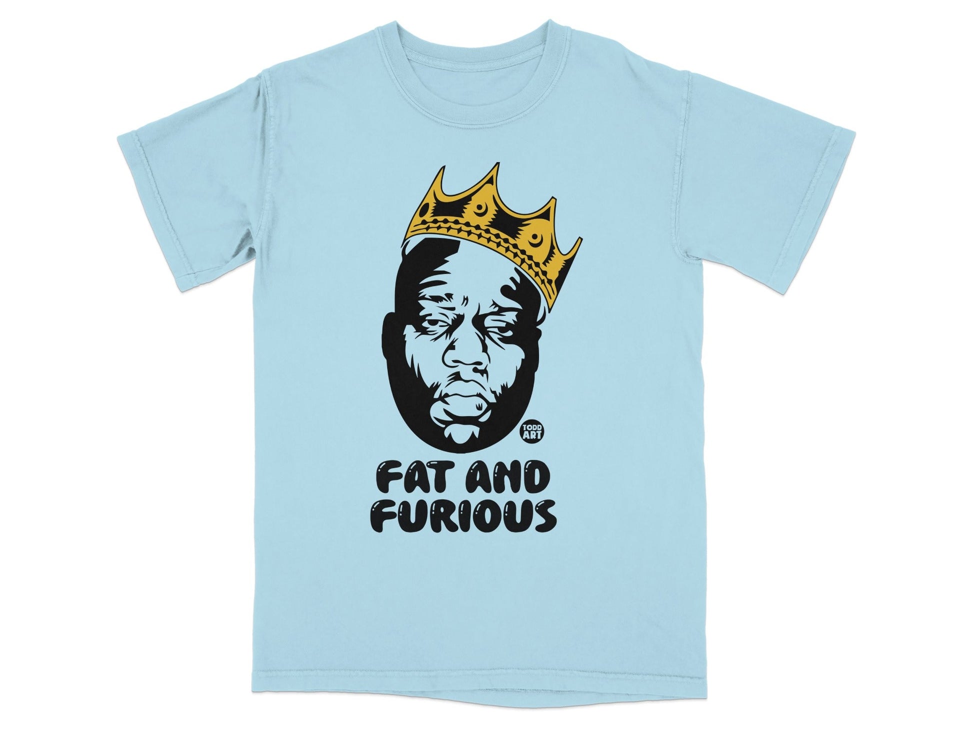 T-shirt with black and white portrait of a man wearing a crown, text "FAT AND FURIOUS".