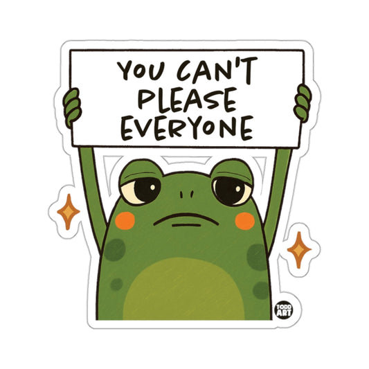 Sad Frog YOU CAN'T PLEASE EVERYONE Sign Humorous 