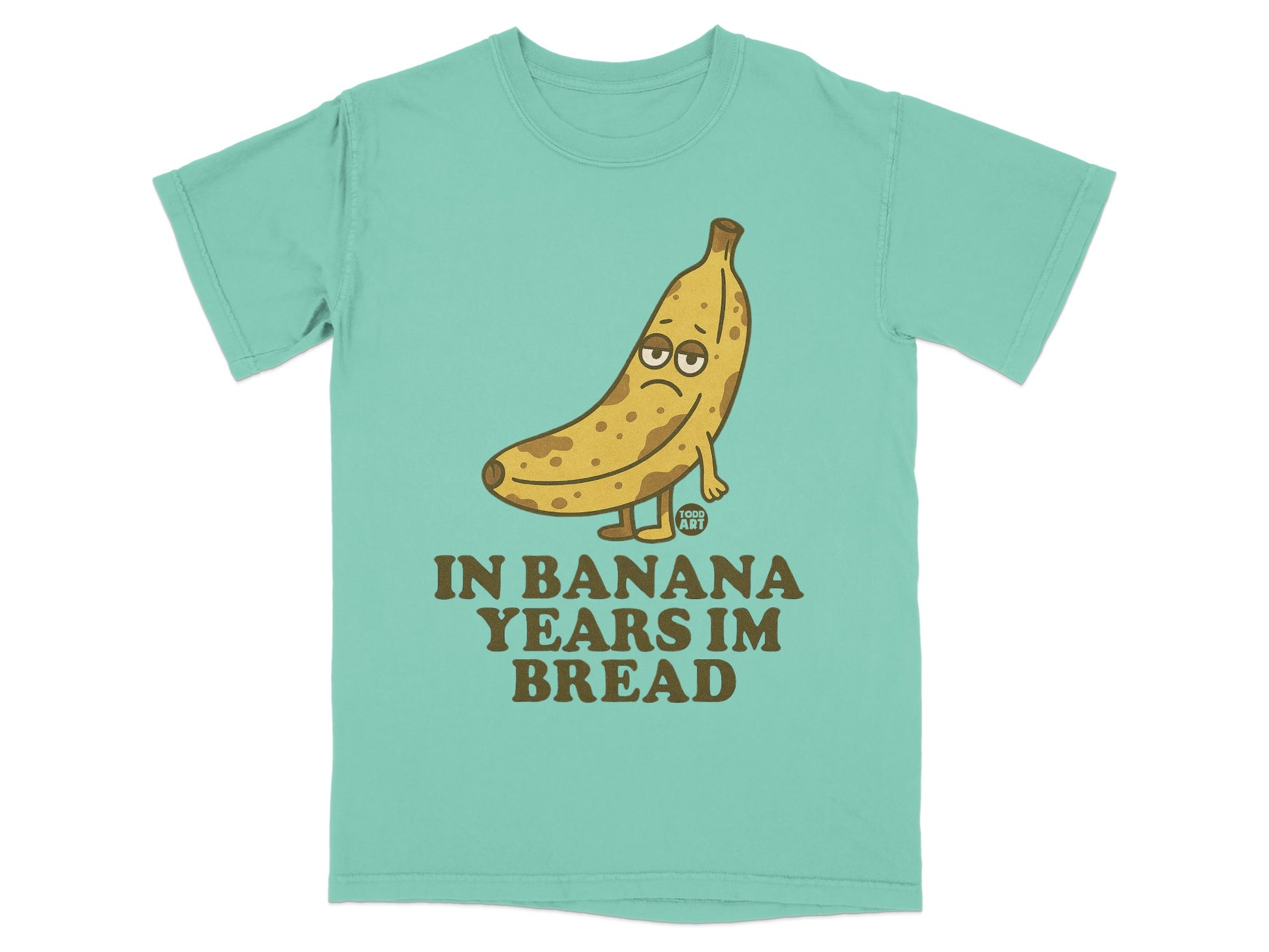 IN BANANA YEARS IM BREAD Banana Humorous T-shirt