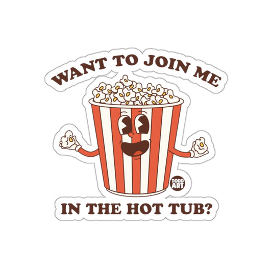Want to Join Me in the Hot Tub Popcorn Sticker