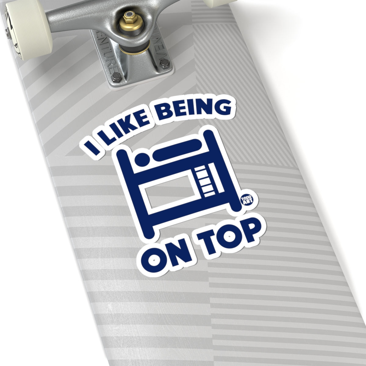 I Like Being on Top Todd Art Sticker