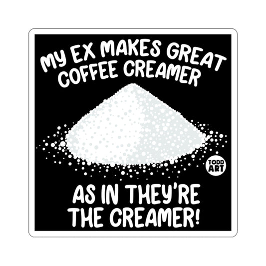 My Ex Makes Great Coffee Creamer Funny Saying 