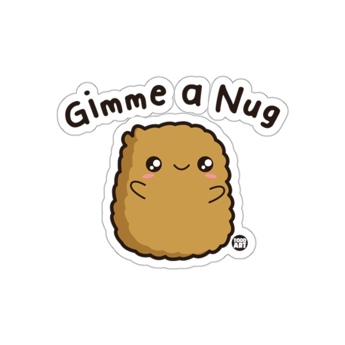 Gimme a Nug Cute Character Design Sticker