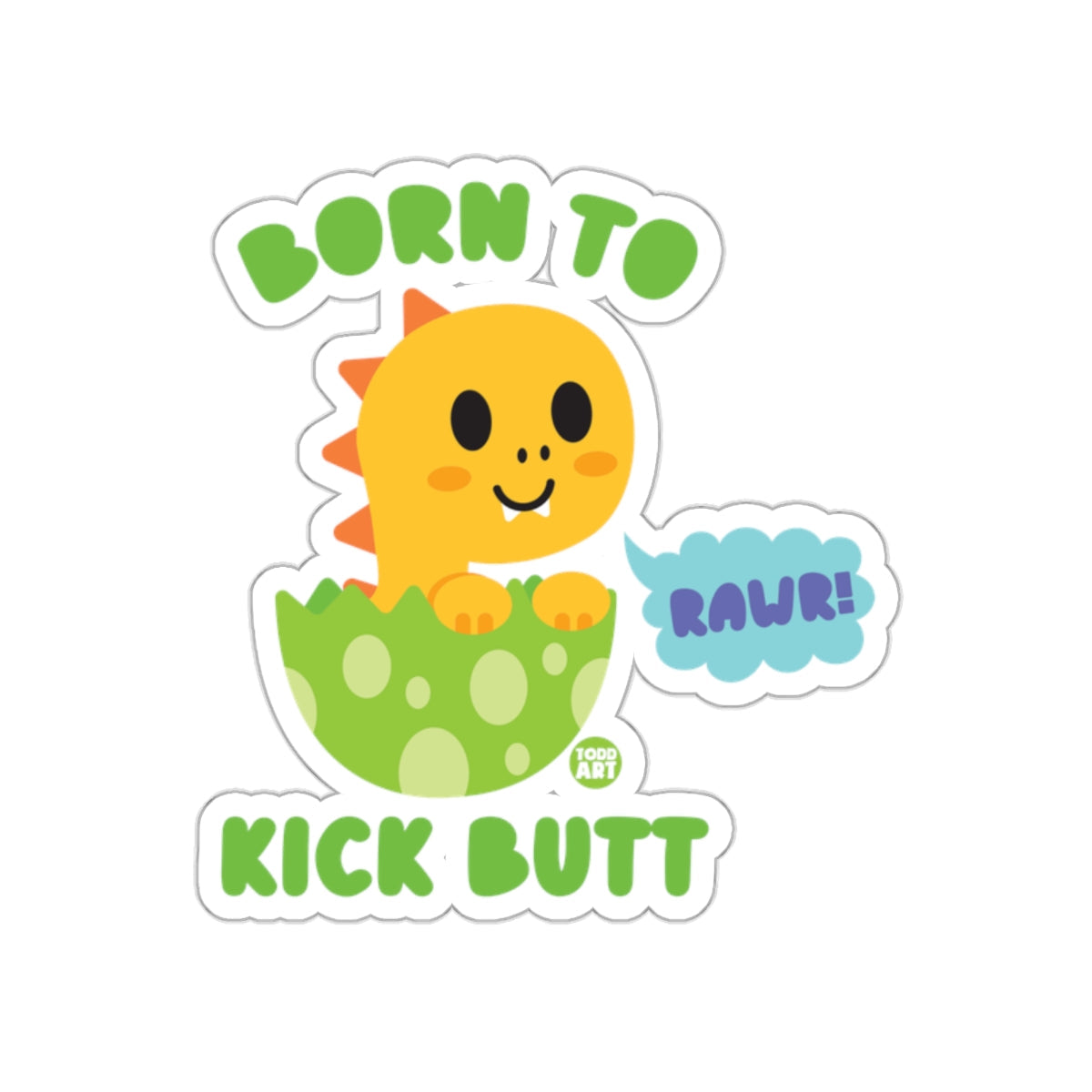 Born To Kick Butt Dinosaur Sticker