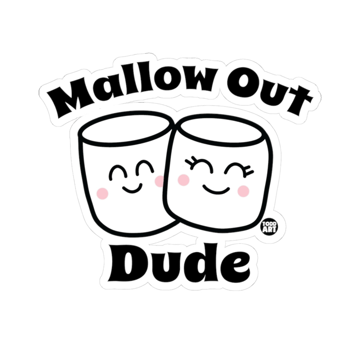Mallow Out DudeTodd Art Sticker
