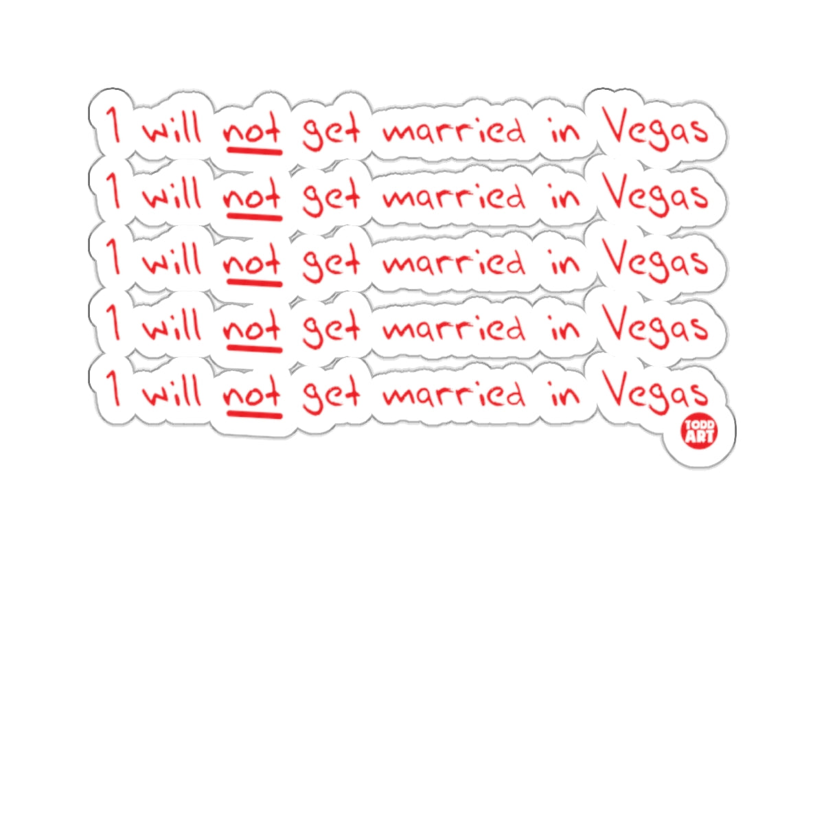 Todd Art I will not get married in Vegas 