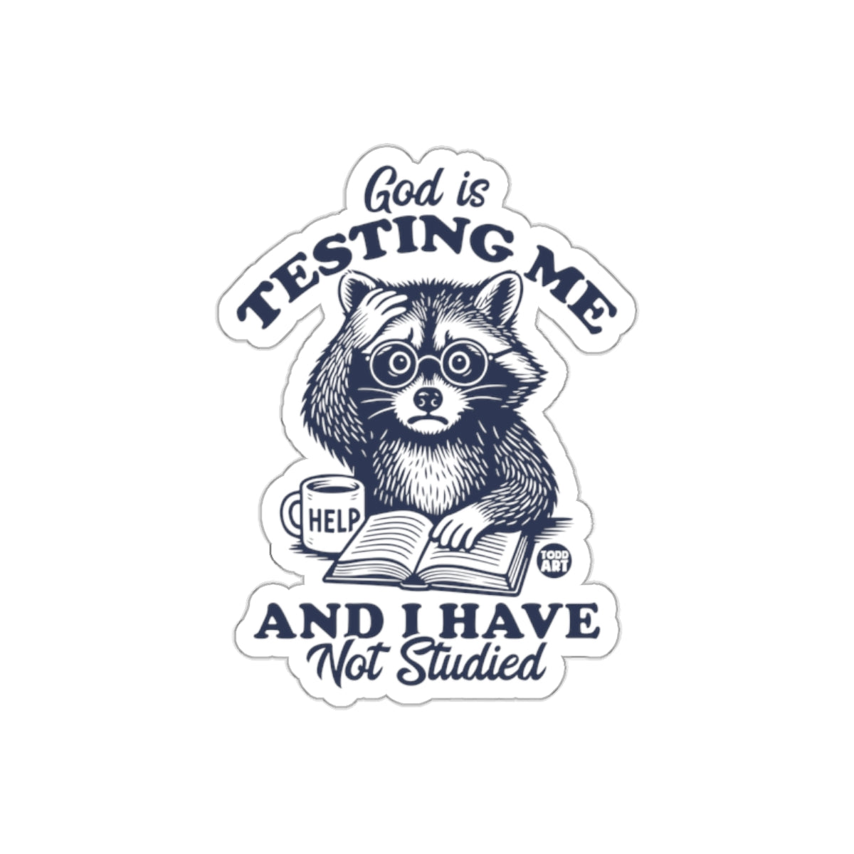 God Is Testing Me I Have Not Studied Funny Raccoon sticker