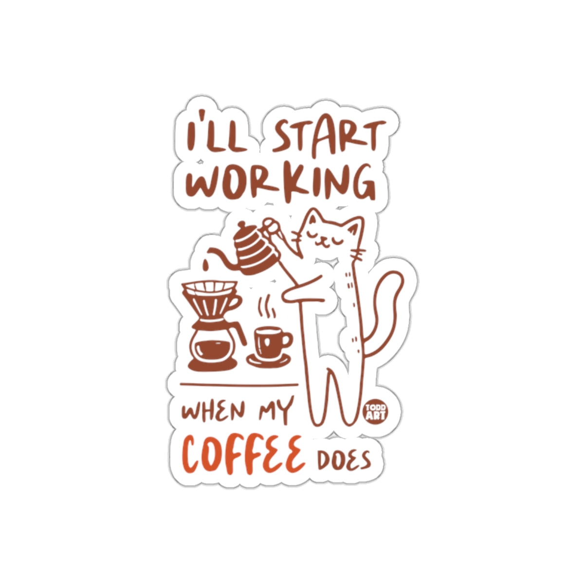 I'll Start Working When My Coffee Does Sticker