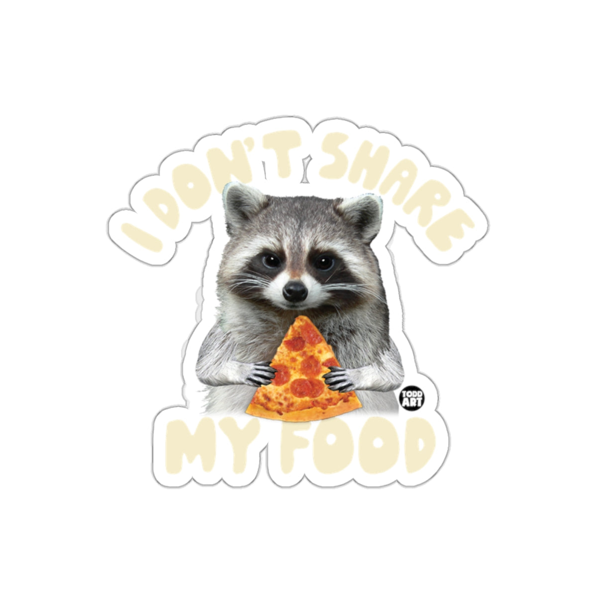 Raccoon With Pizza I Don't Share My Food sticker
