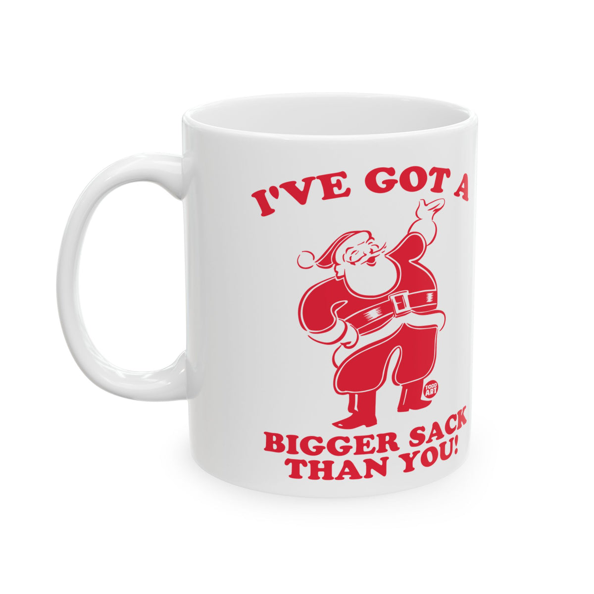 Bigger Sack Than You Todd Art Mug
