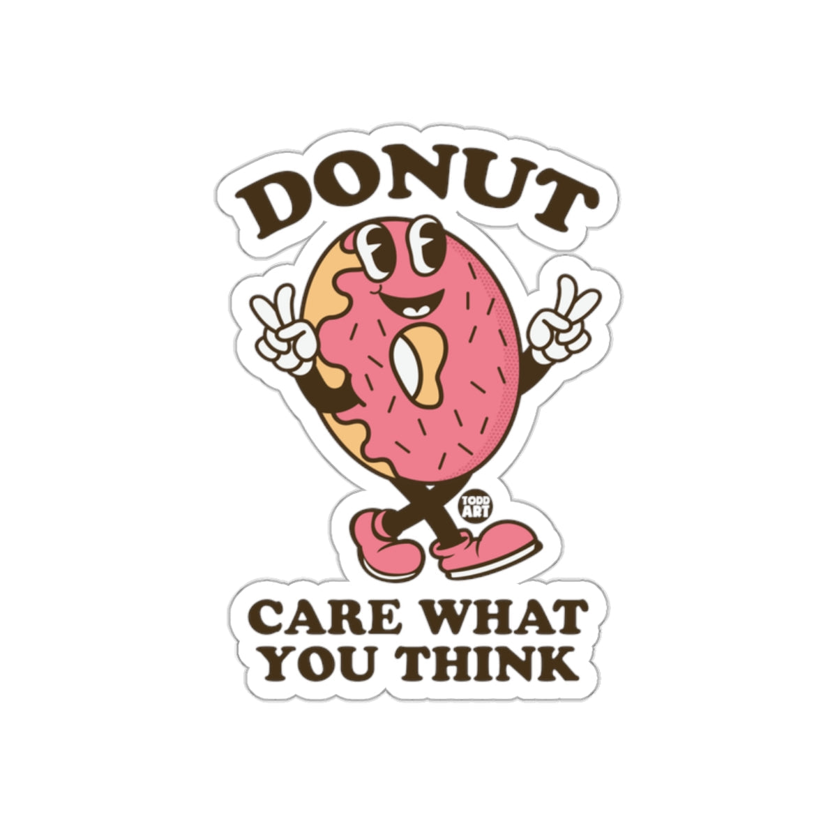 Donut Care What You Think Sticker Fun Art Product