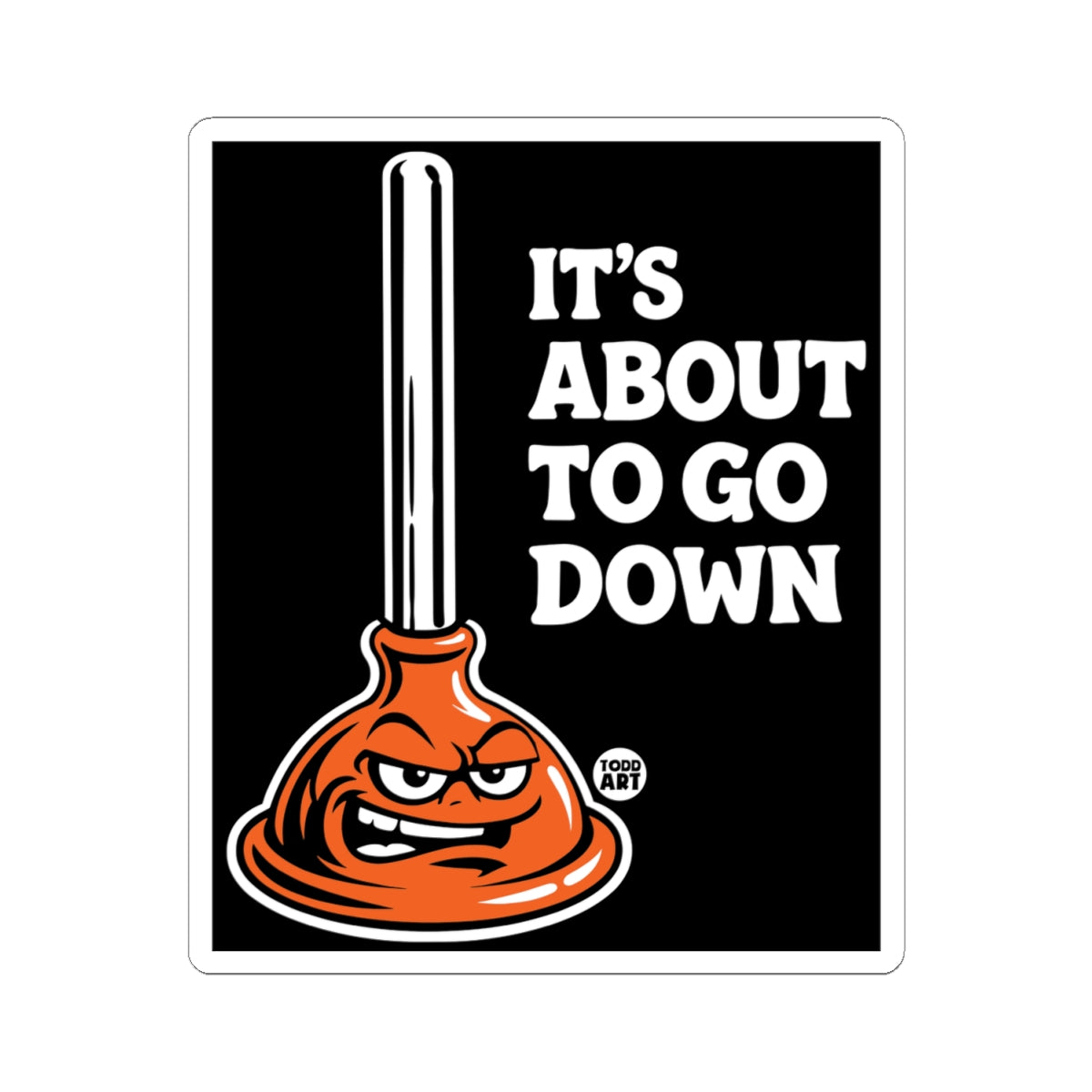 about-to-go-down-plunger-sticker