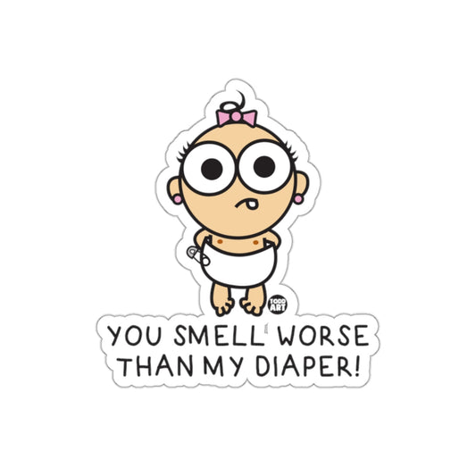 Funny Baby Sticker You Smell Worse Than My Diaper