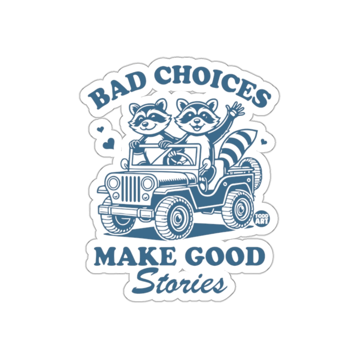 Bad Choices Make Good Stories With Raccoons sticker
