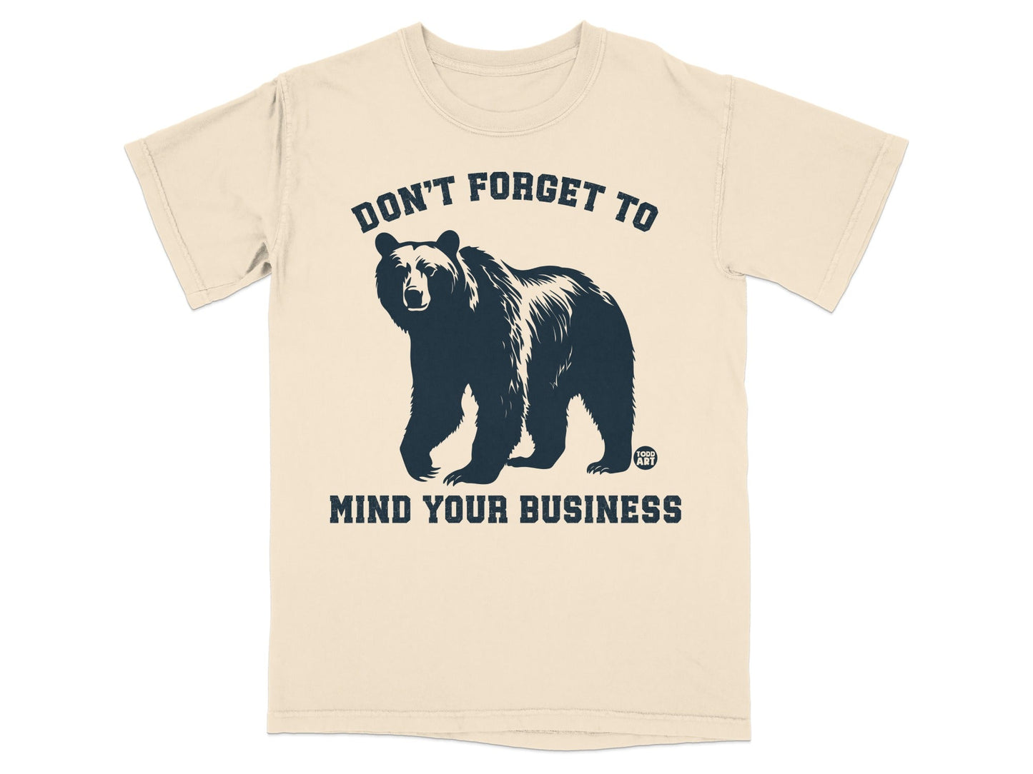 Don't Forget to Mind Your Business Bear T-Shirt