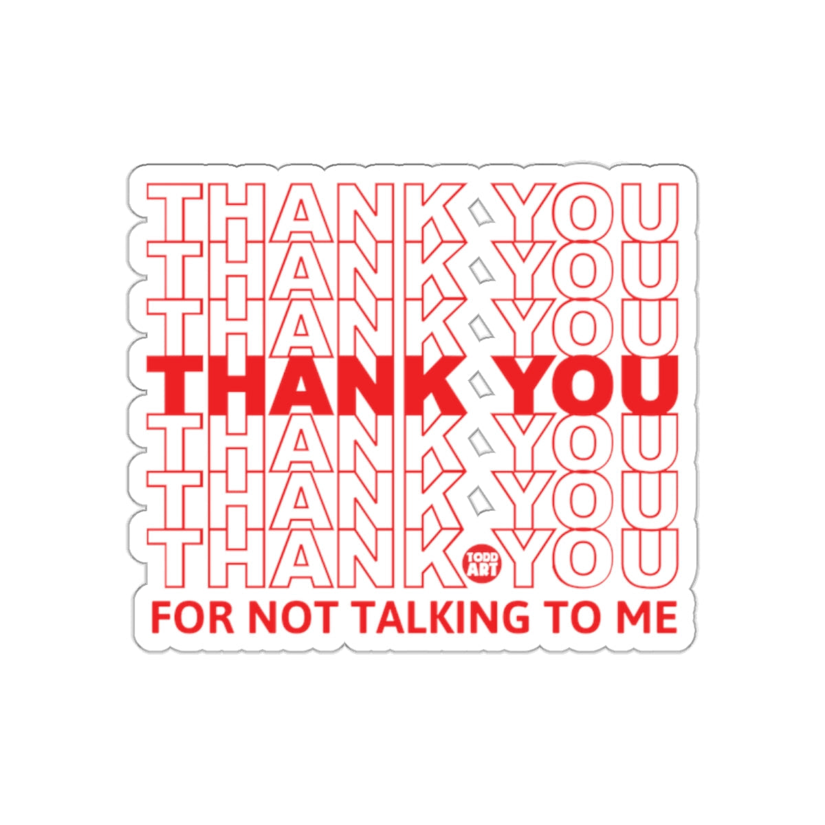 Thank You For Not Talking To Me Sticker