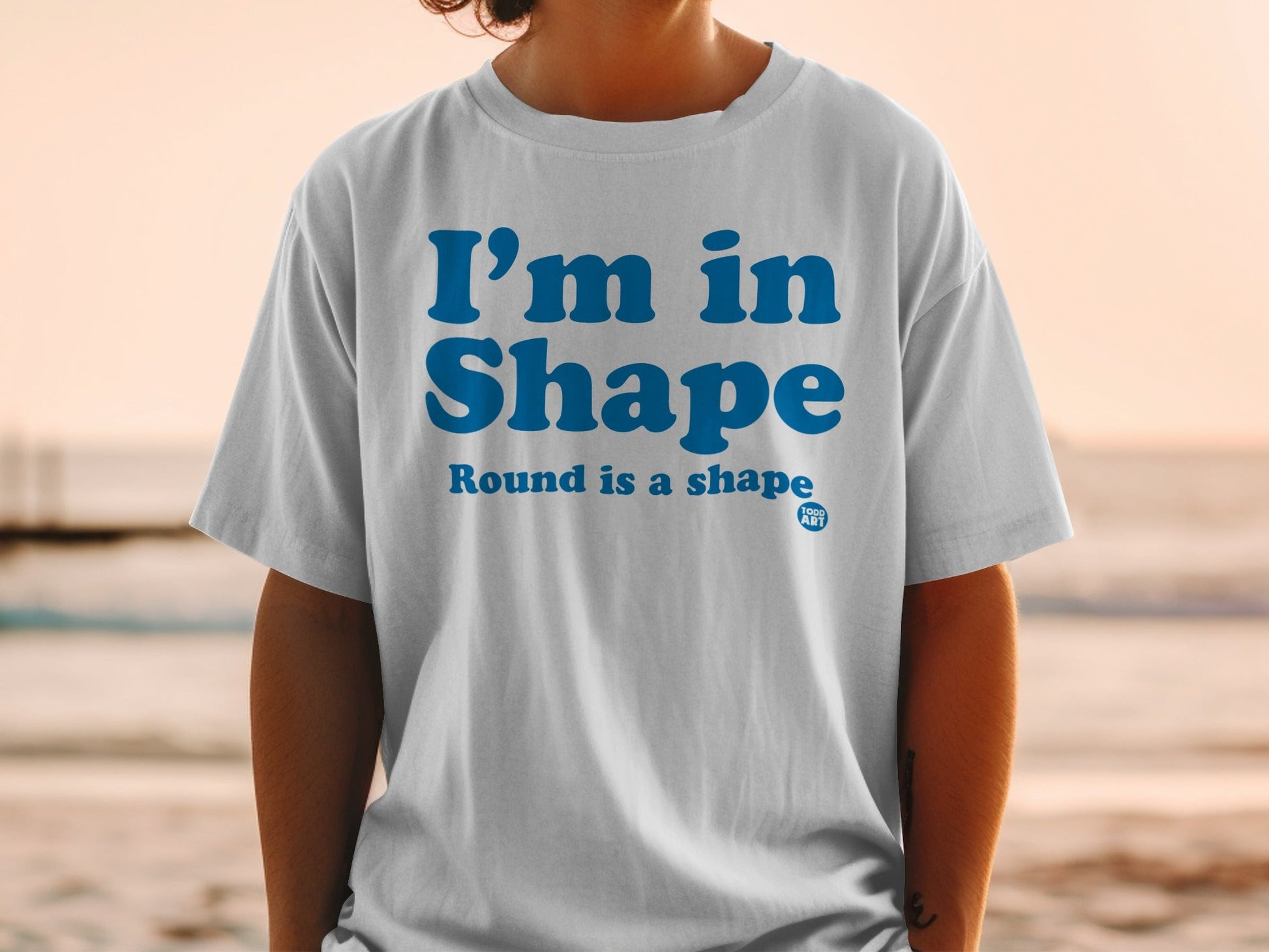 I'm in Shape Round is a Shape Funny T-Shirt