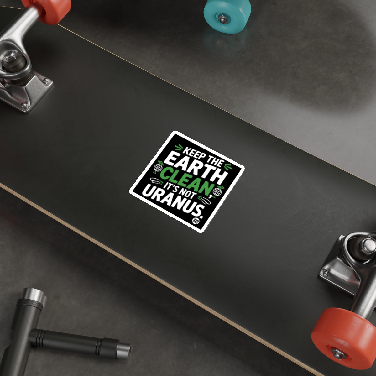 Keep the Earth Clean It's Not Uranus Sticker