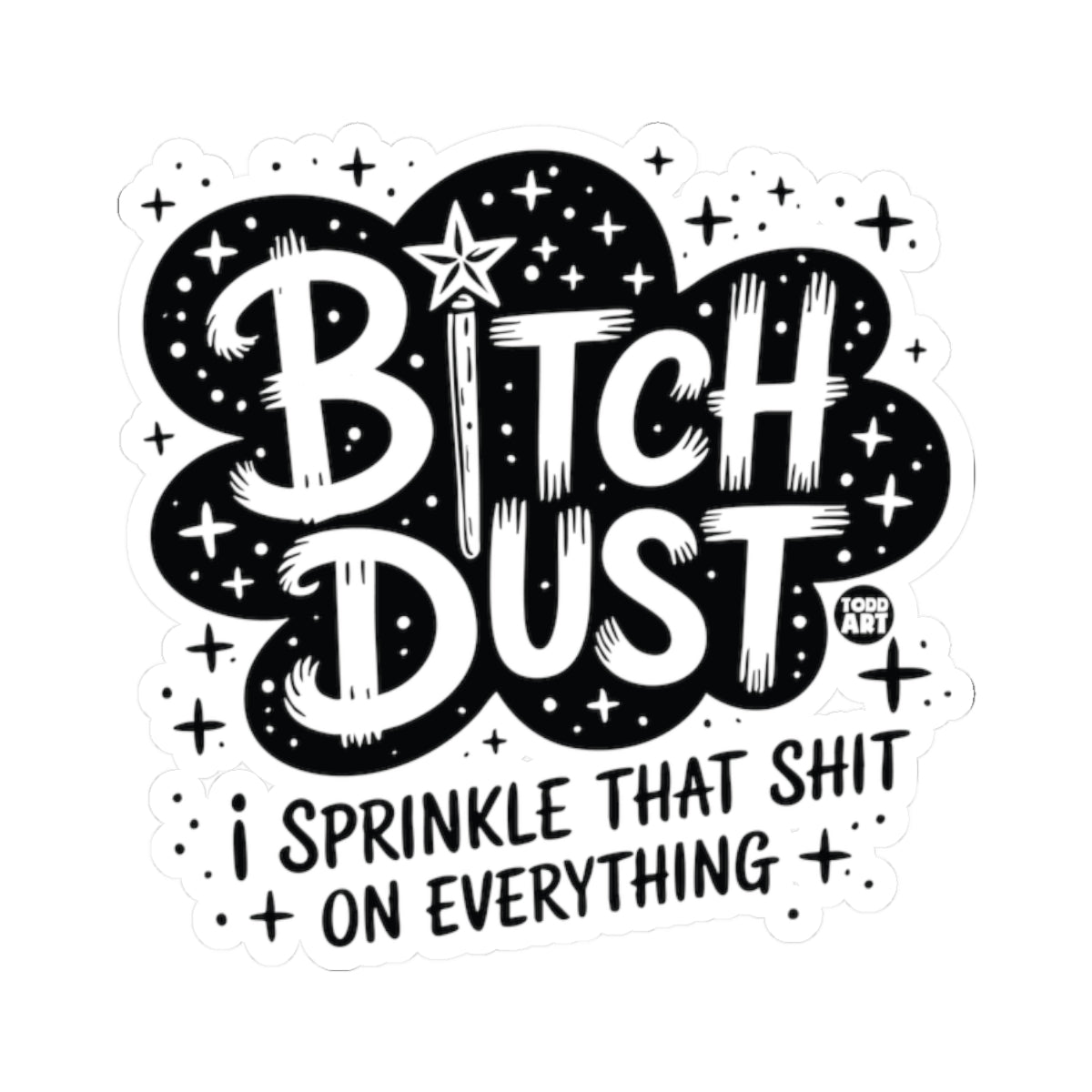 Bitch DustTodd Art Sticker