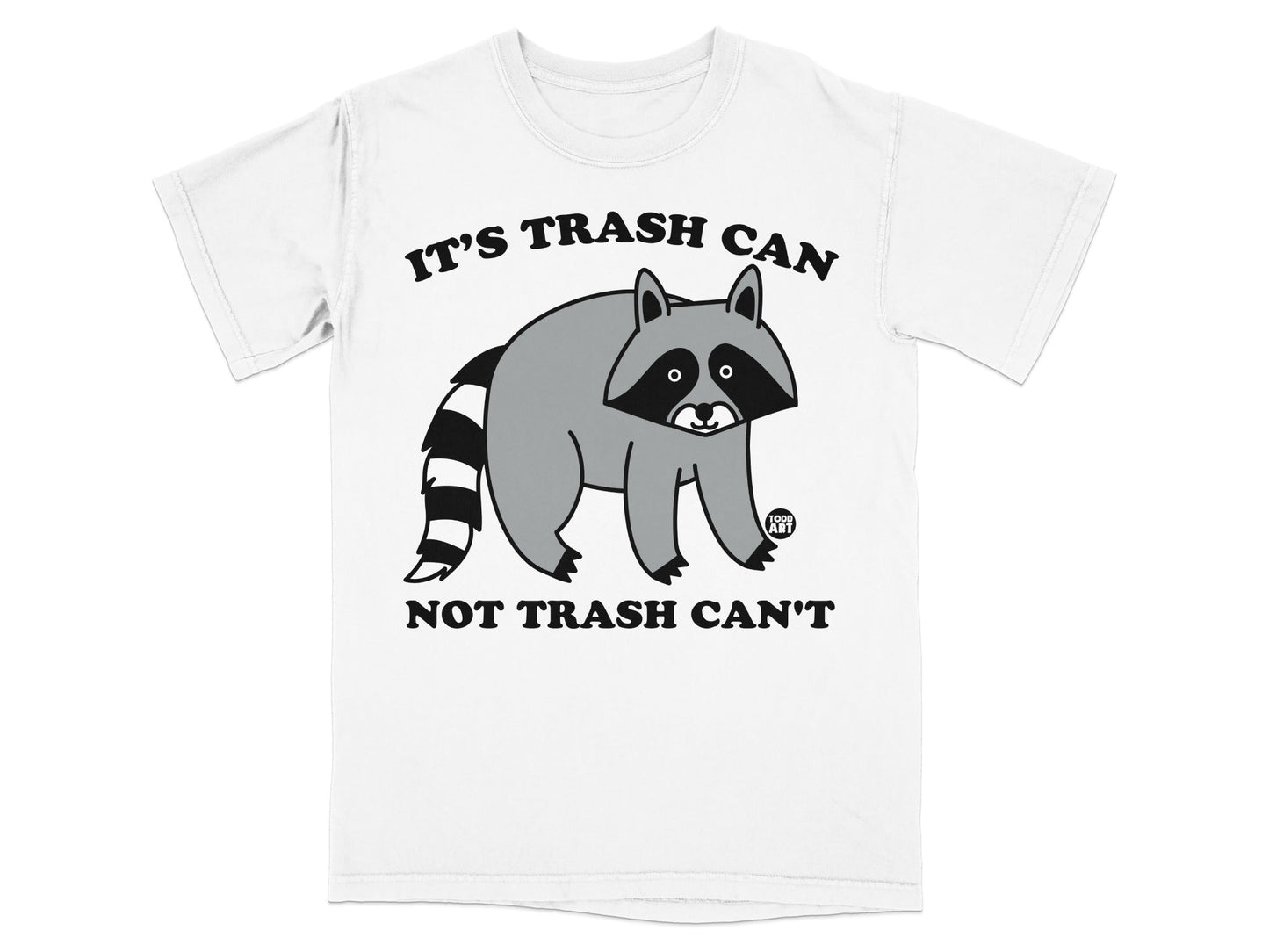 White t-shirt with a cartoon raccoon and text "IT'S TRASH CAN NOT TRASH CAN'T".