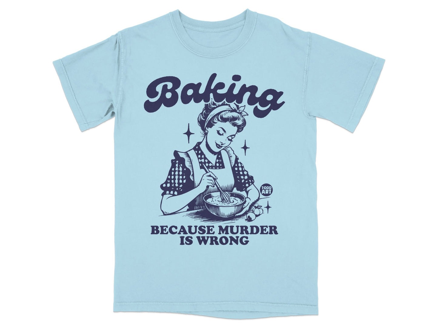 Light blue t-shirt with "Baking Because Murder Is Wrong" graphic.