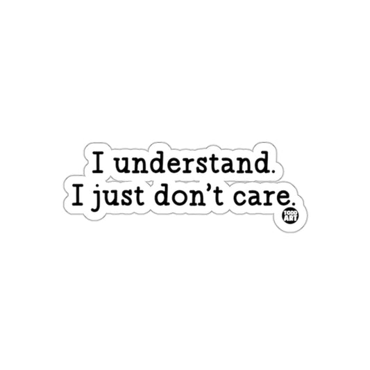 I Understand I Just Don't Care Statement Sticker
