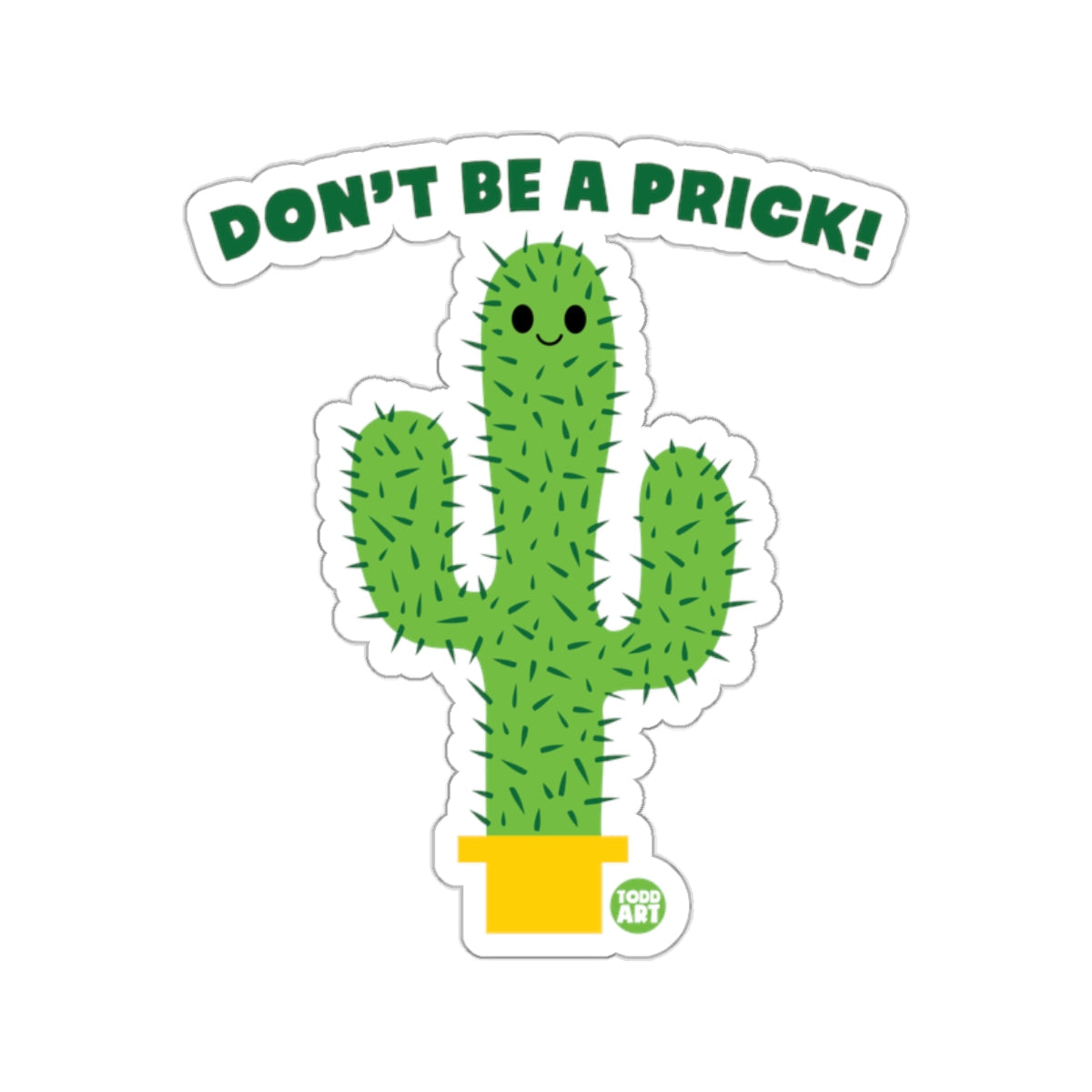 Don't Be a Prick Cactus with Smiley Face Sticker