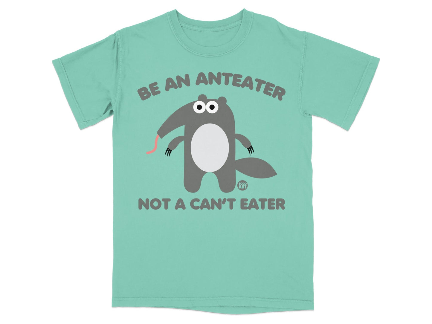 Be an Anteater Not a Can't Eater Graphic Tee