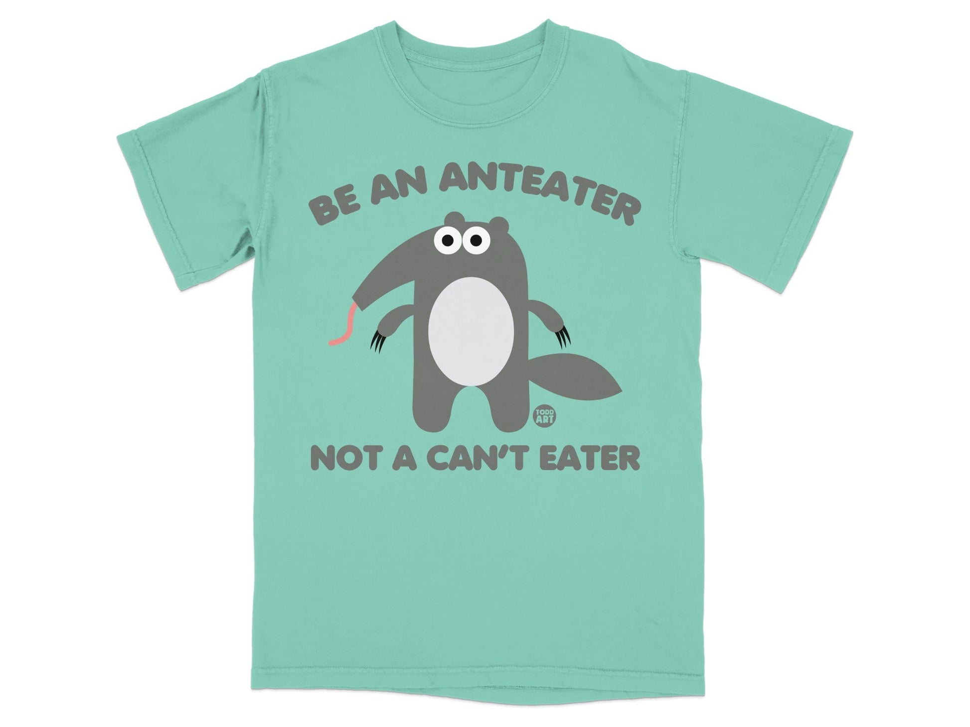 Be an Anteater Not a Can't Eater Graphic Tee