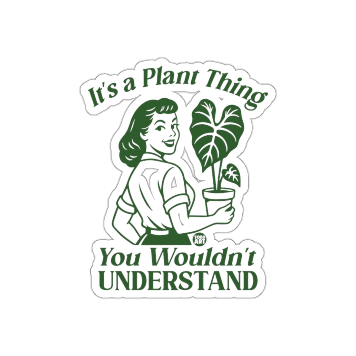 It's a Plant Thing You Wouldn't Understand sticker