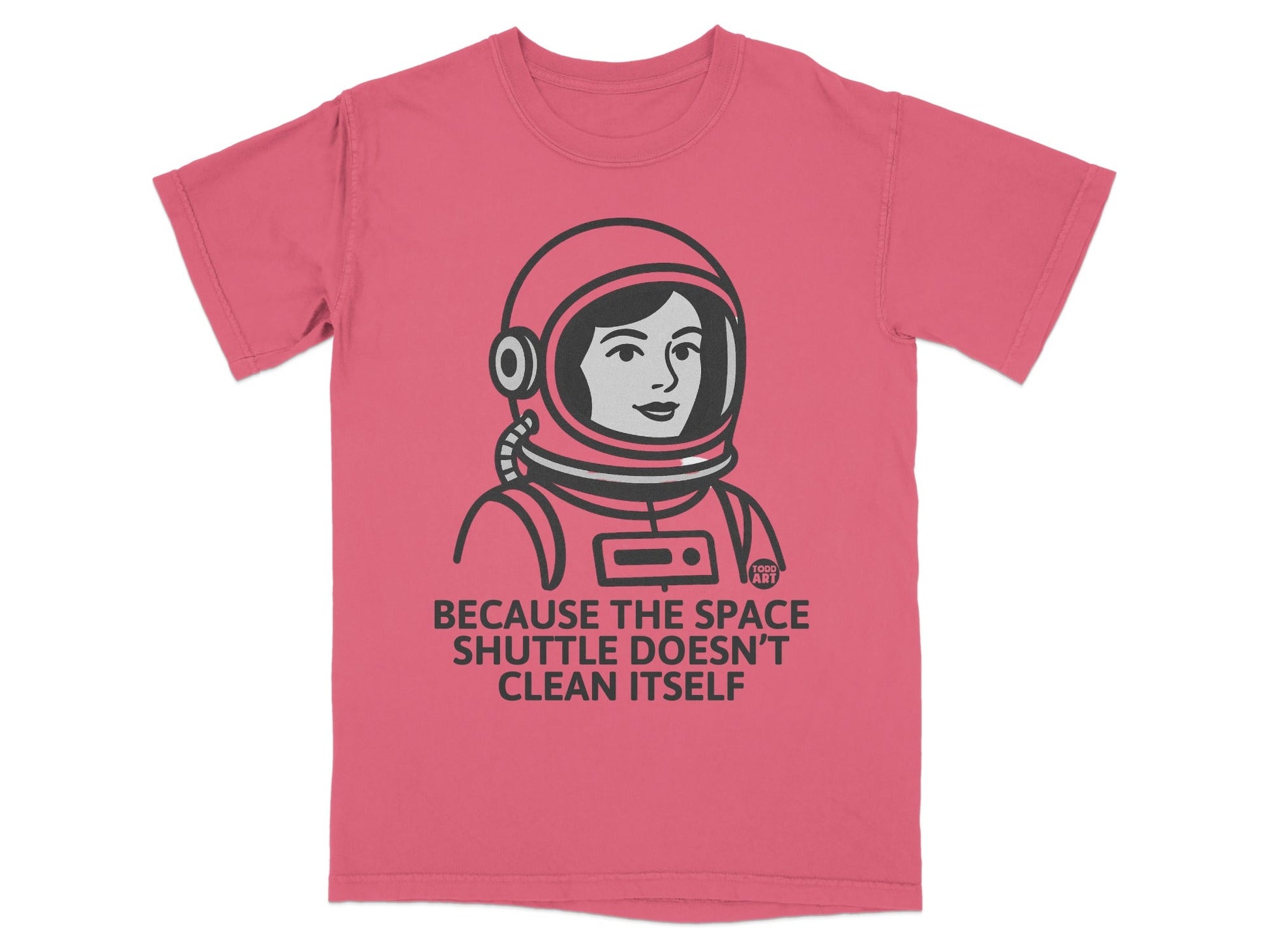 Because The Space Shuttle Doesn't Clean Itself T-Shirt