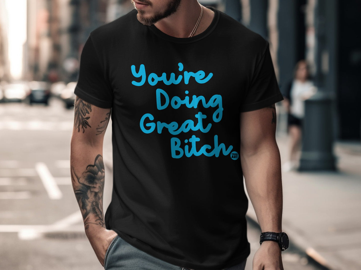 You're Doing Great Bitch Inspiring Graphic Tee