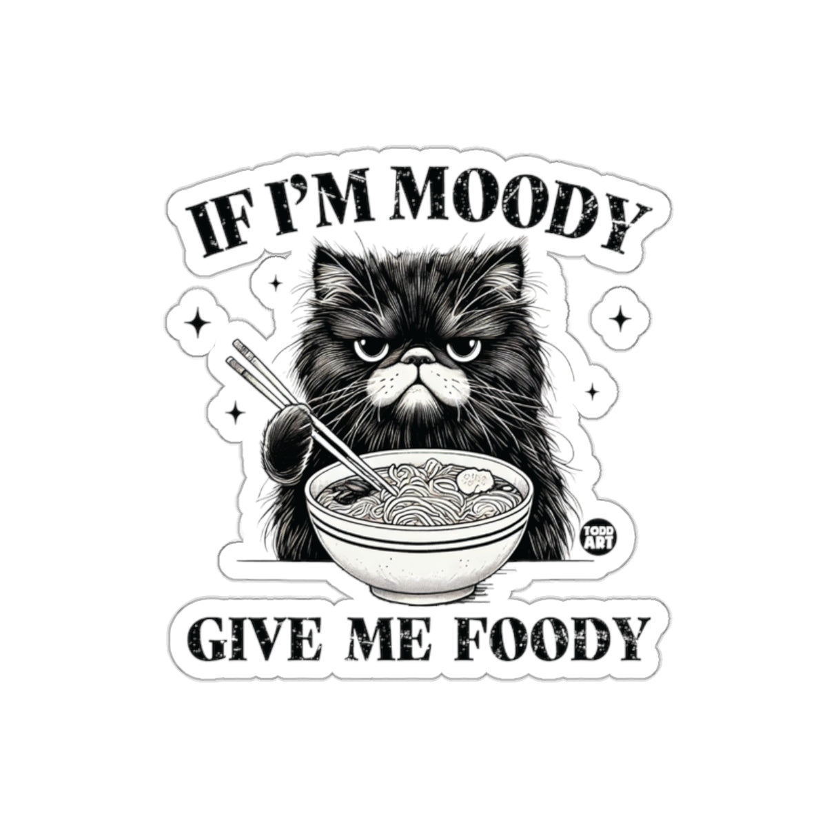 Moody Cat Give Me Foody Hilarious Sticker Design