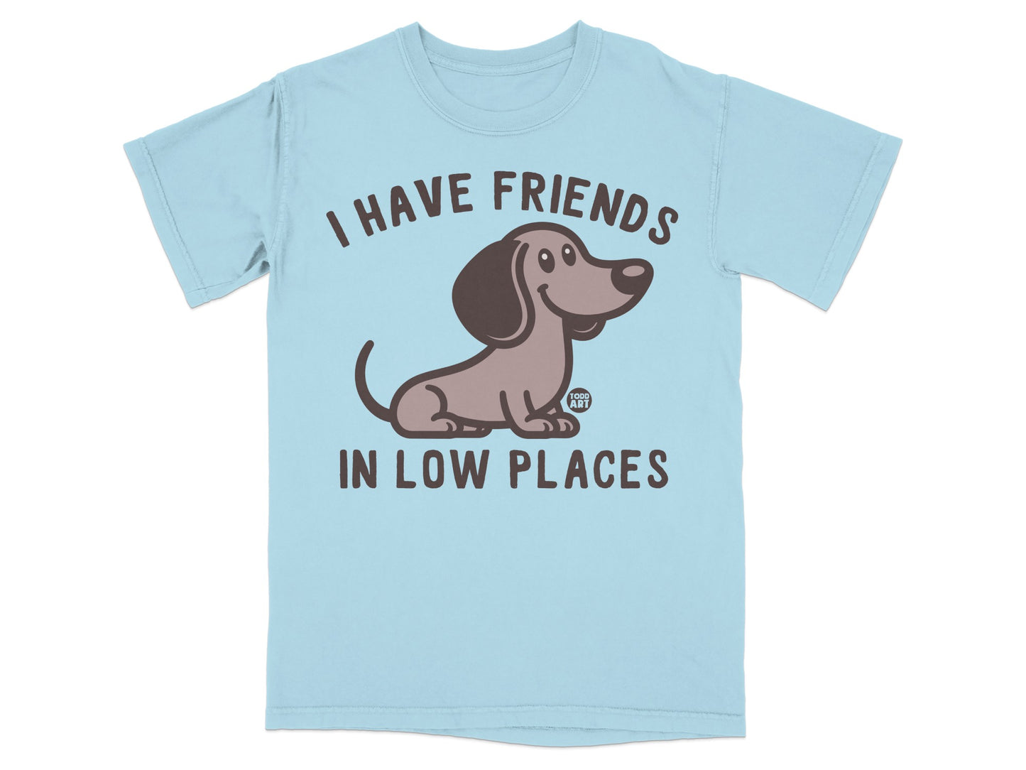 I Have Friends in Low Places Cute Dog Graphic T-shirt