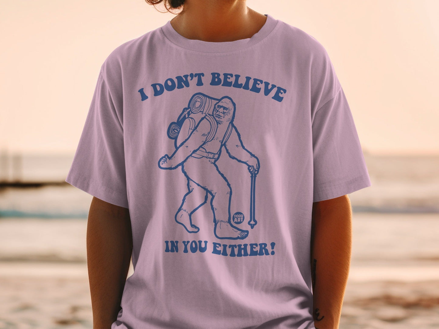 I Don't Believe In You Either Bigfoot Graphic Tee