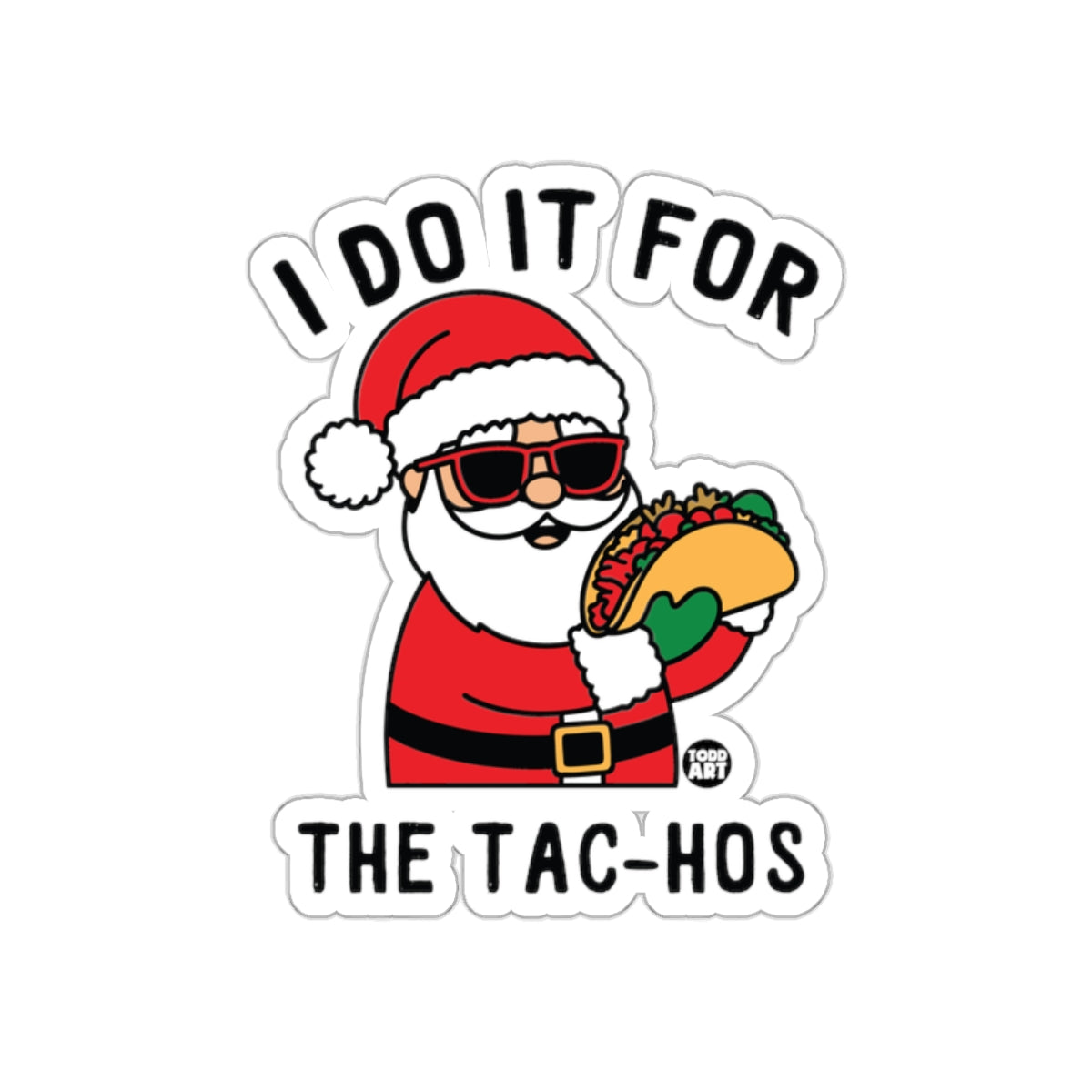 Santa I Do It For The Tac-Hos Funny Sticker