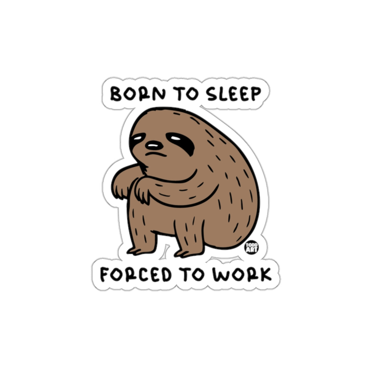 Born to Sleep Forced to Work Sloth Illustration sticker