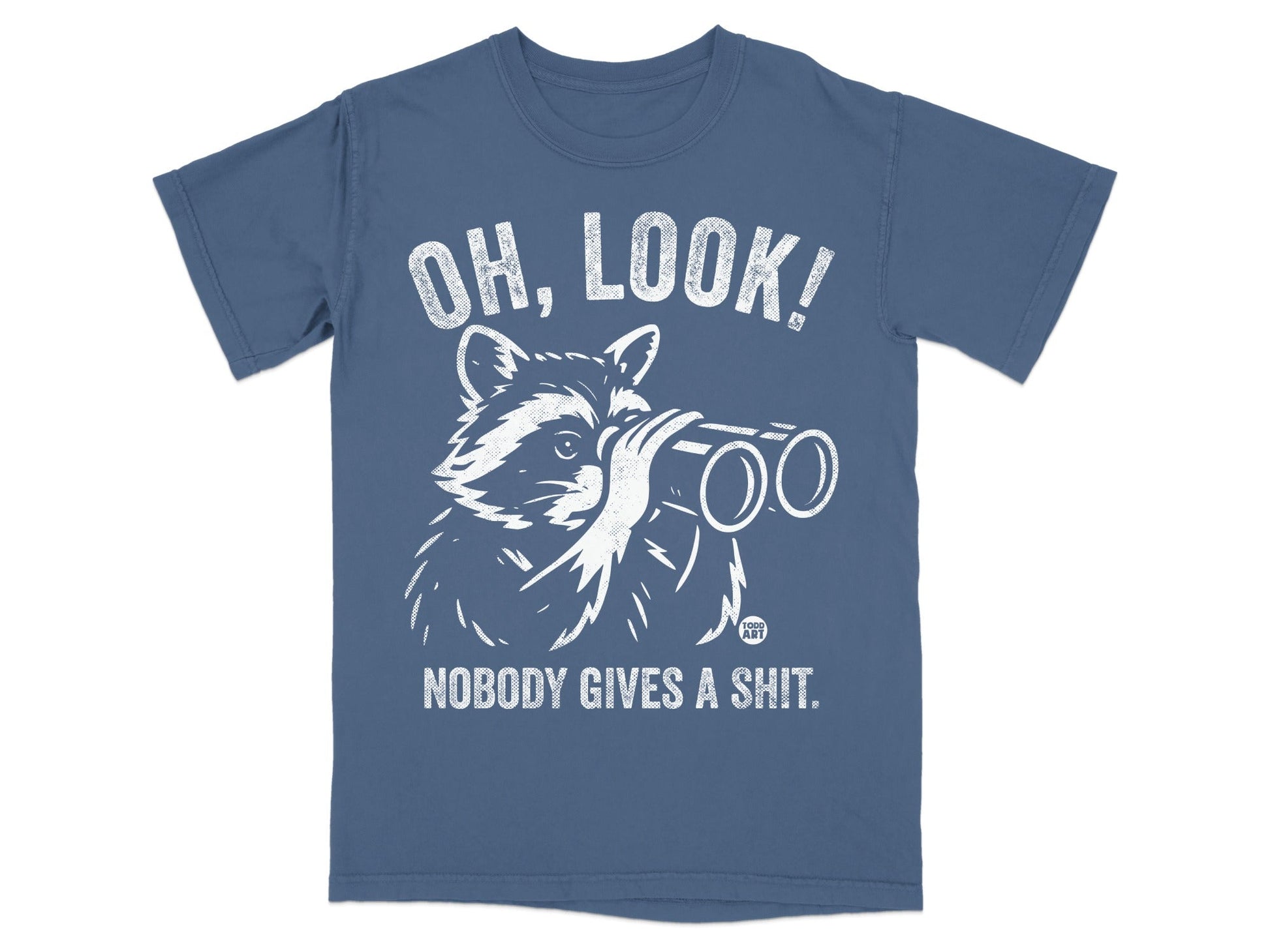 T-shirt with raccoon looking through binoculars, "OH, LOOK! NOBODY GIVES A SHIT."