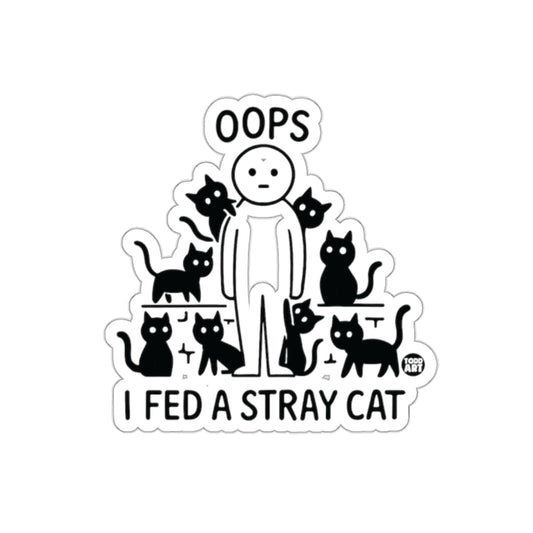 Oops I Fed A Stray Cat Design Sticker for Cat Lovers