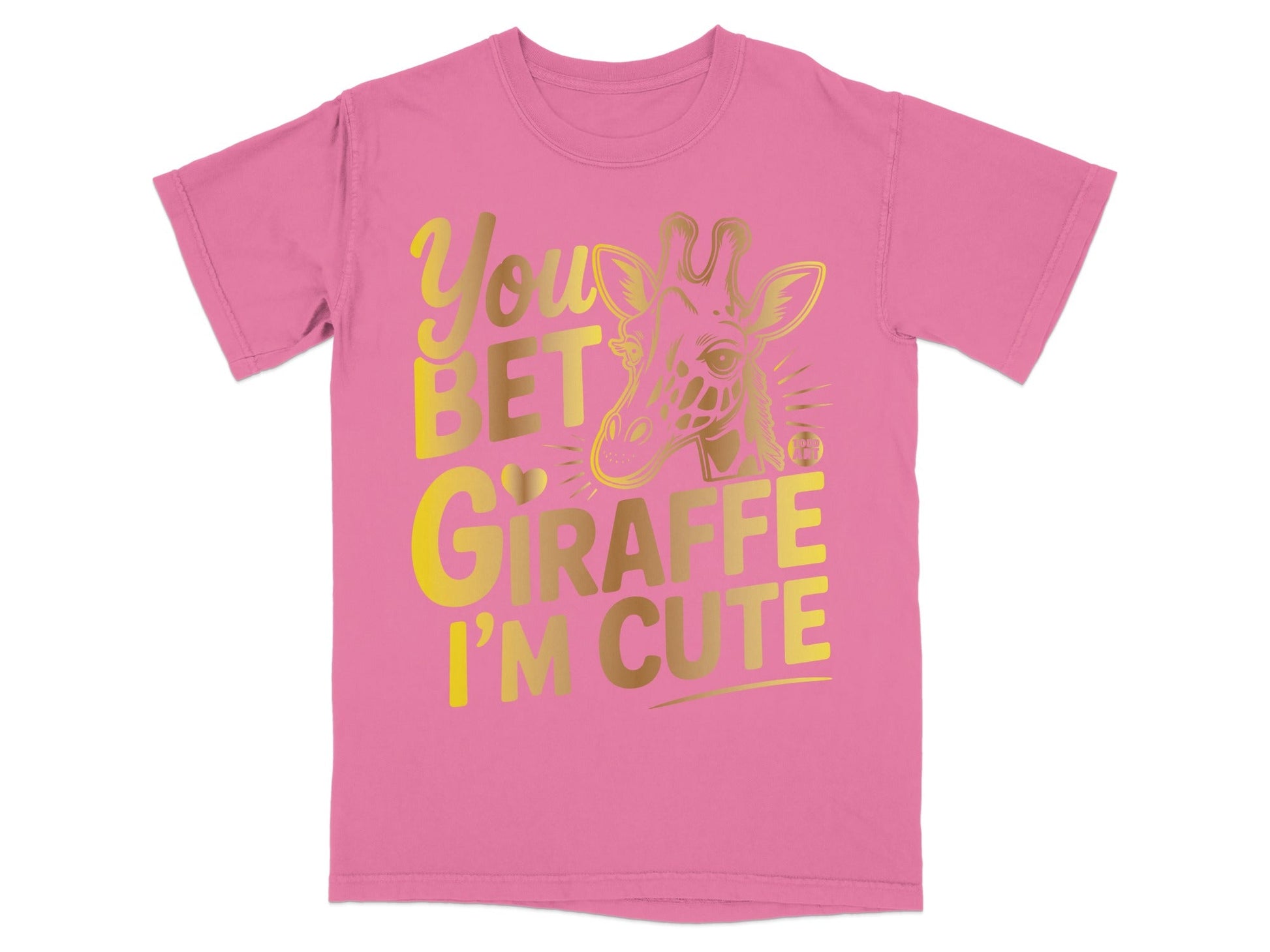 You Bet Giraffe I'm Cute Pink Graphic T-Shirt