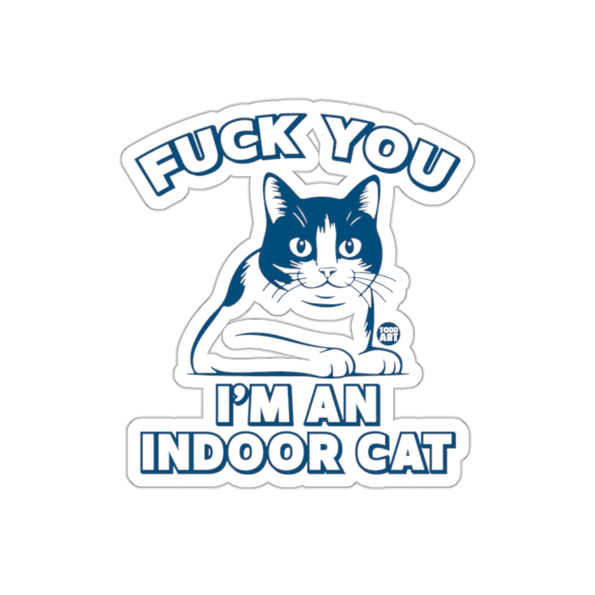 Fuck You I'm an Indoor Cat Graphic Sticker