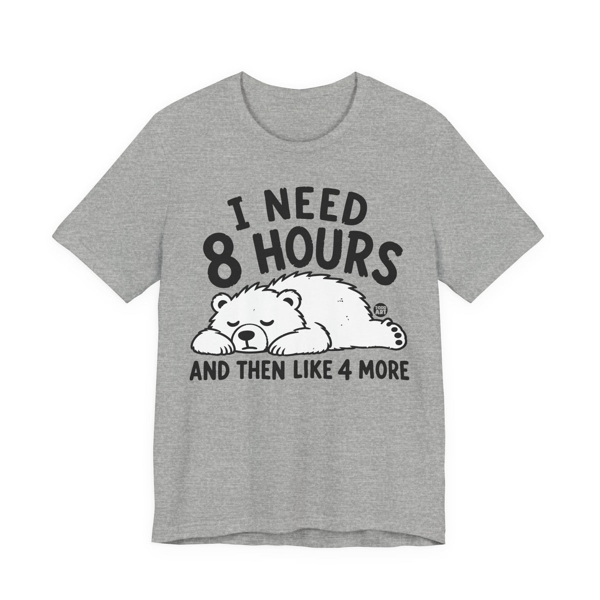 i need 8 hours sleep bear