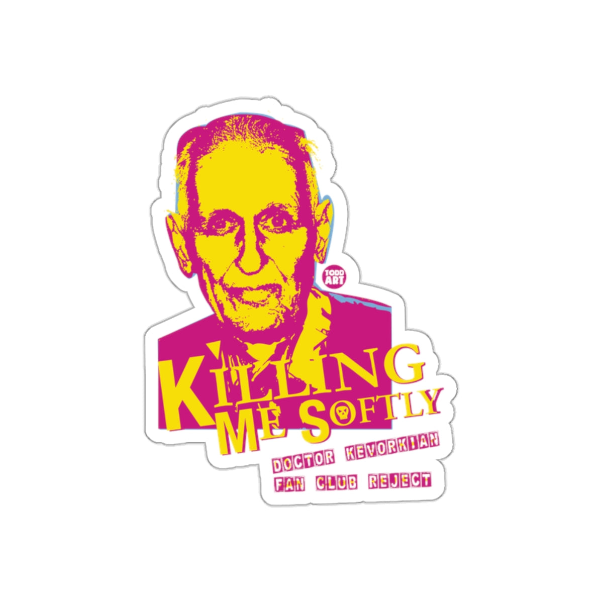 Doctor Kevorkian Killing Me Softly Fan Club Reject sticker