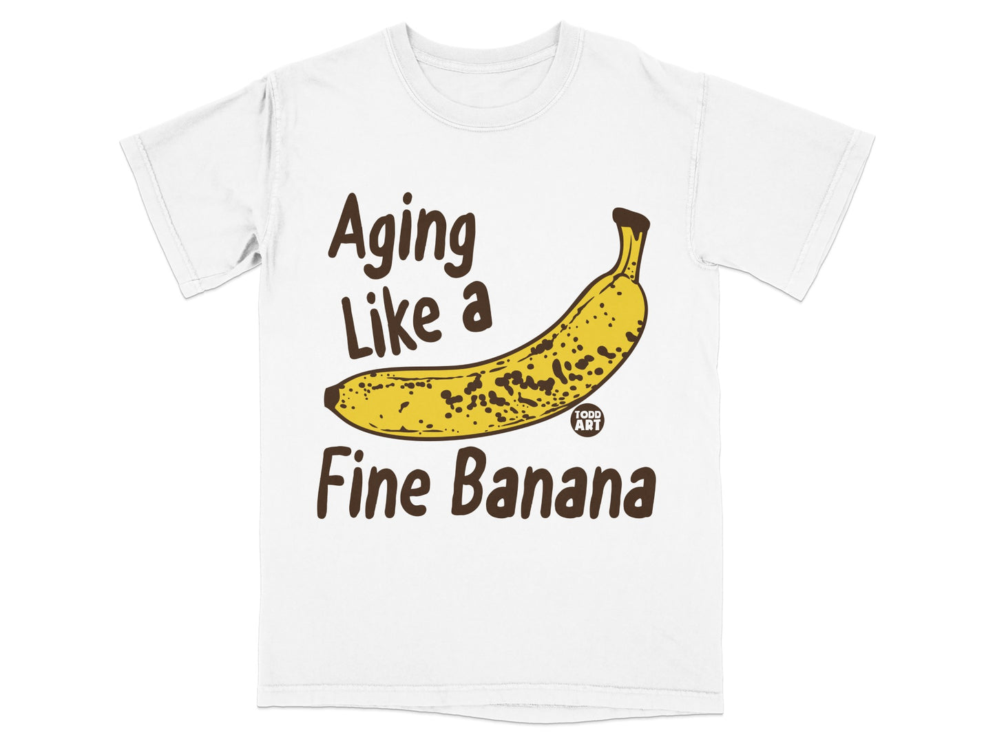Aging Like a Fine Banana TODD ART product type